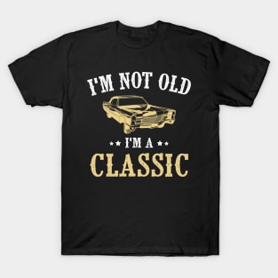 I'm Not Old I'm Classic Funny Car Graphic - Mens & Womens T-Shirt